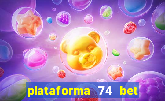 plataforma 74 bet é confiável